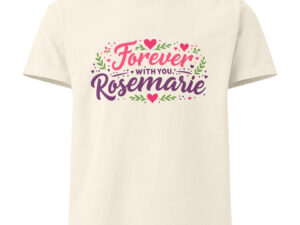 Forever with you, Rosemarie Unisex Oversized T-shirt